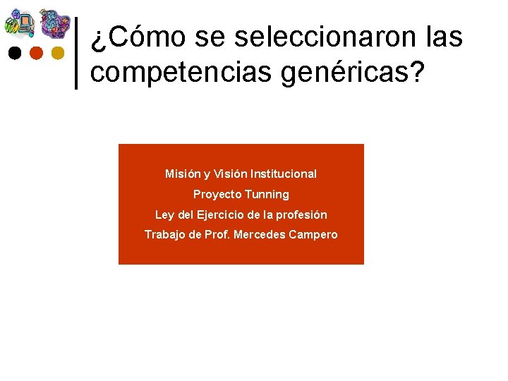 ¿Cómo se seleccionaron las competencias genéricas? Misión y Visión Institucional Proyecto Tunning Ley del