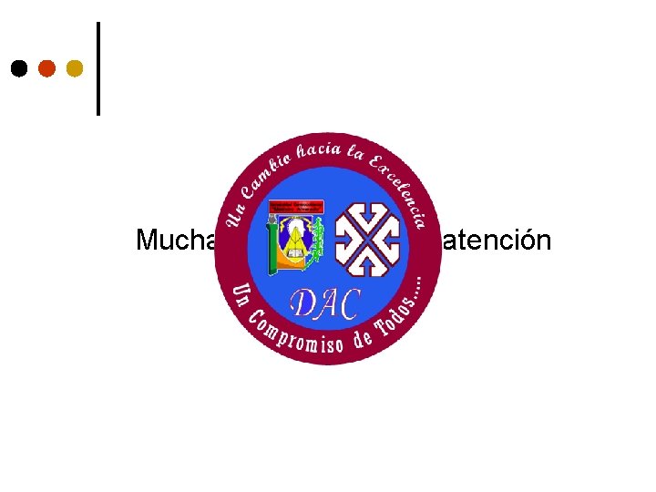 Muchas Gracias por su atención 