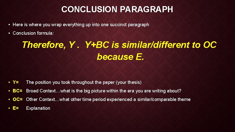 CONCLUSION PARAGRAPH • Here is where you wrap everything up into one succinct paragraph