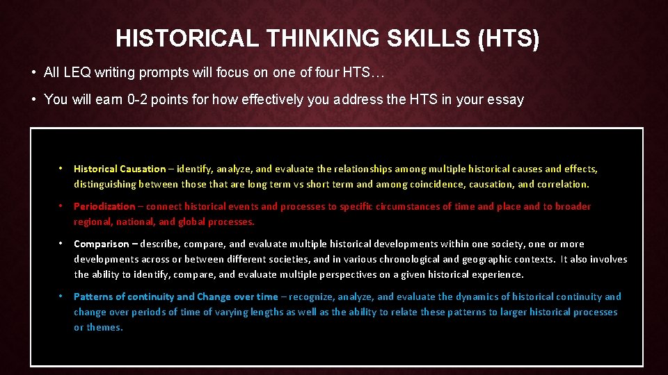 HISTORICAL THINKING SKILLS (HTS) • All LEQ writing prompts will focus on one of