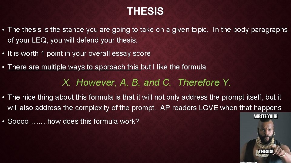 THESIS • The thesis is the stance you are going to take on a