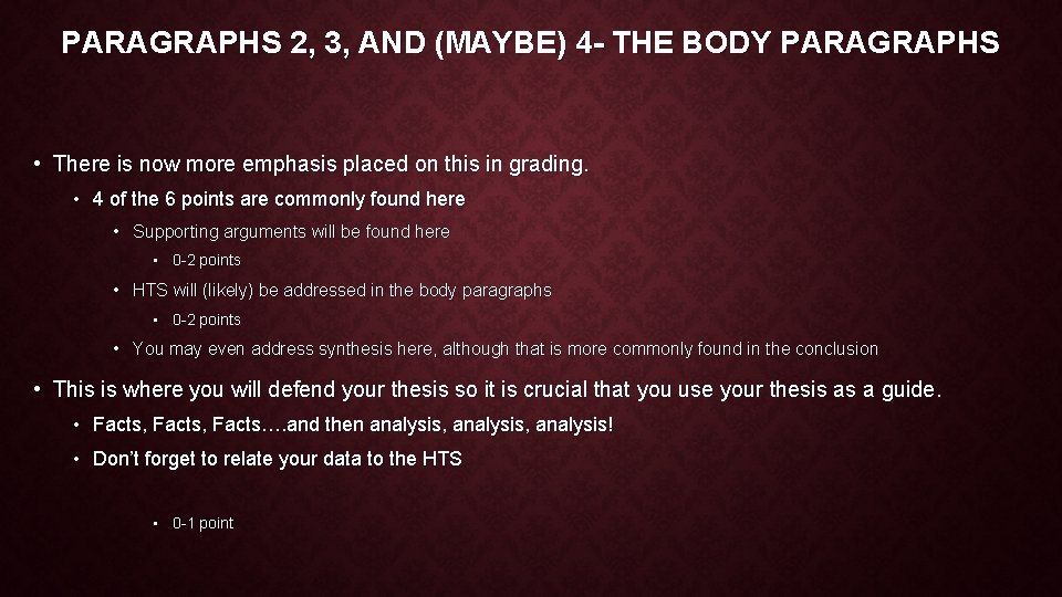 PARAGRAPHS 2, 3, AND (MAYBE) 4 - THE BODY PARAGRAPHS • There is now