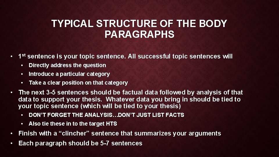 TYPICAL STRUCTURE OF THE BODY PARAGRAPHS • 1 st sentence is your topic sentence.