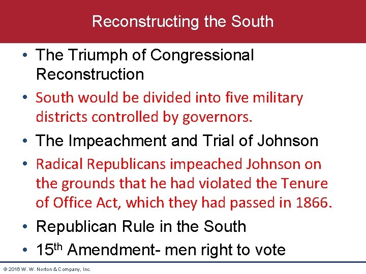 Reconstructing the South • The Triumph of Congressional Reconstruction • South would be divided