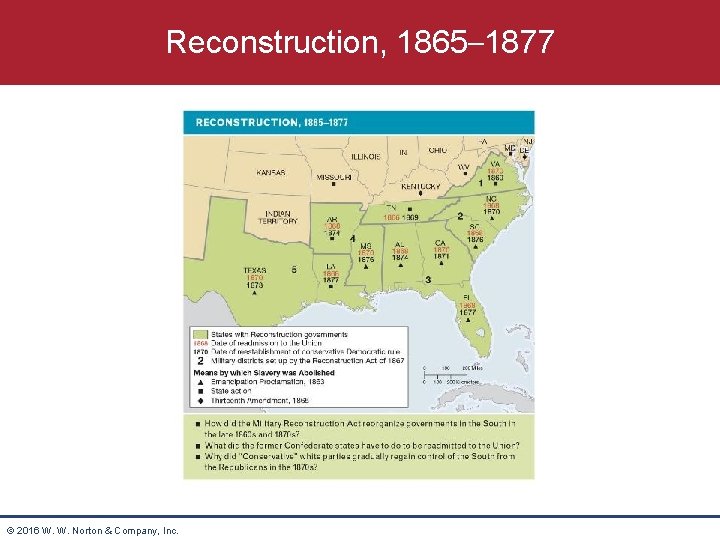 Reconstruction, 1865– 1877 © 2016 W. W. Norton & Company, Inc. 