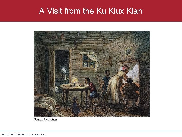 A Visit from the Ku Klux Klan © 2016 W. W. Norton & Company,