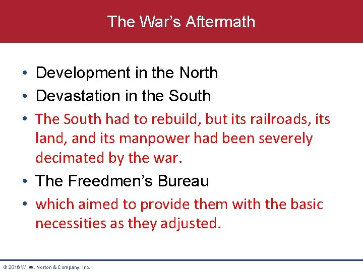 The War’s Aftermath • Development in the North • Devastation in the South •