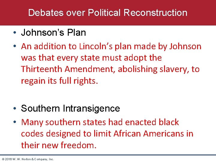 Debates over Political Reconstruction • Johnson’s Plan • An addition to Lincoln’s plan made