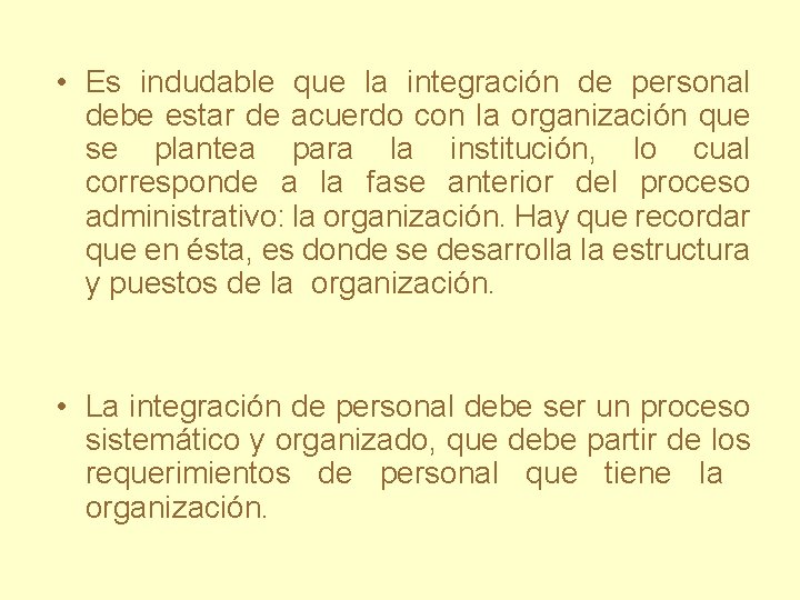 • Es indudable que la integración de personal debe estar de acuerdo con • Es indudable que la integración de personal debe estar de acuerdo con