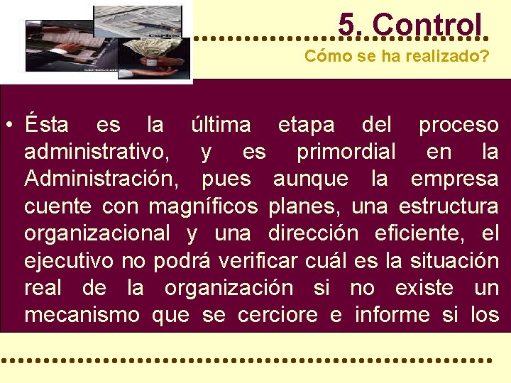 5. Control Cómo se ha realizado? • Ésta es la última etapa del proceso