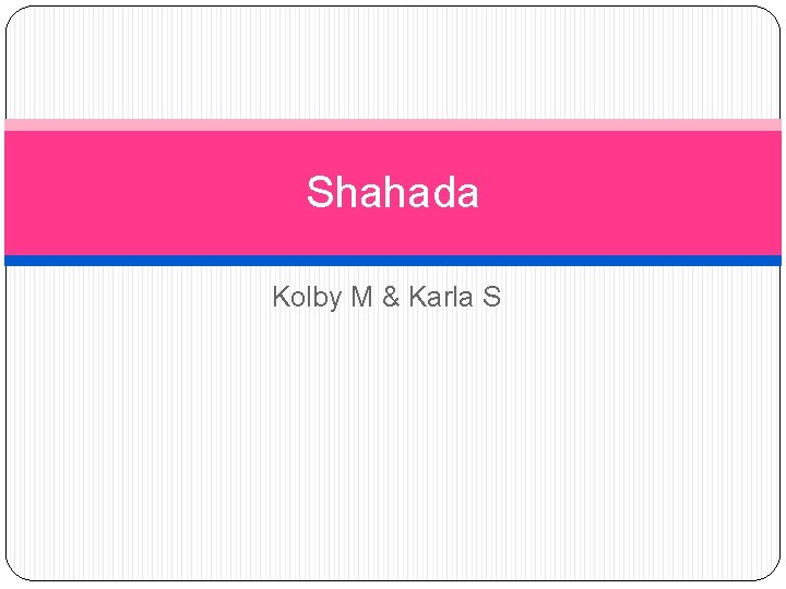 Shahada Kolby M & Karla S 