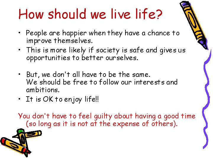 How should we live life? • People are happier when they have a chance