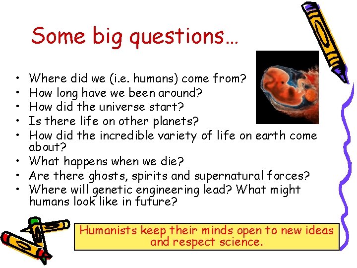 Some big questions… • • • Where did we (i. e. humans) come from?