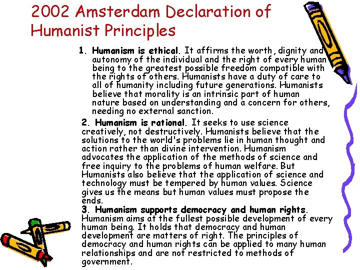 2002 Amsterdam Declaration of Humanist Principles 1. Humanism is ethical. It affirms the worth,