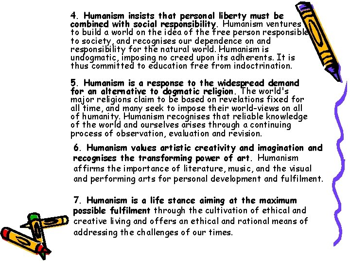 4. Humanism insists that personal liberty must be combined with social responsibility. Humanism ventures
