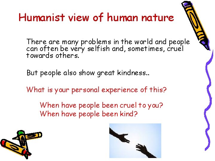 Humanist view of human nature There are many problems in the world and people