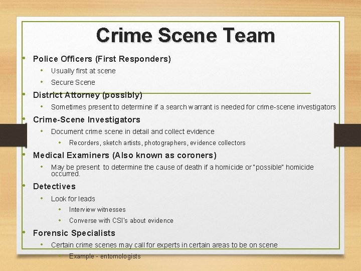 Crime Scene Team • Police Officers (First Responders) • • Usually first at scene