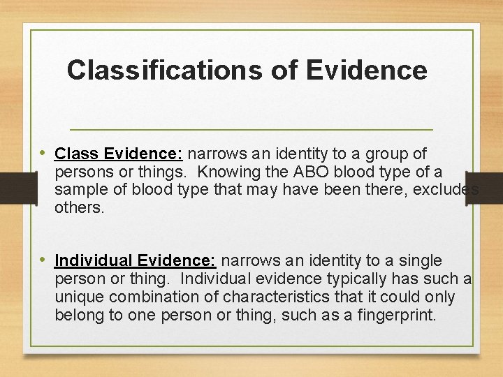 Classifications of Evidence • Class Evidence: narrows an identity to a group of persons