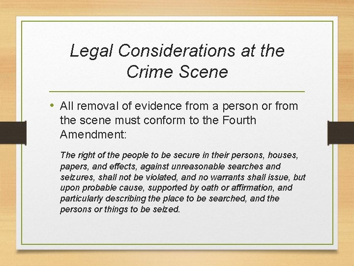 Legal Considerations at the Crime Scene • All removal of evidence from a person