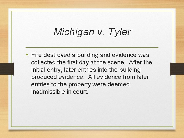 Michigan v. Tyler • Fire destroyed a building and evidence was collected the first