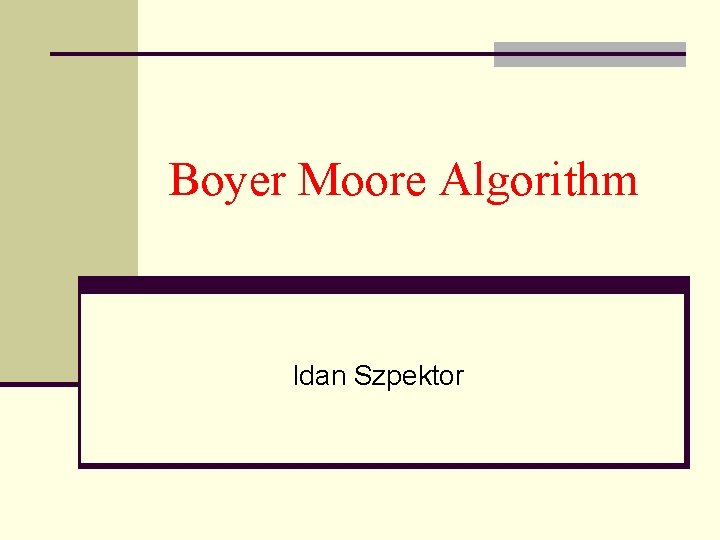 Boyer Moore Algorithm Idan Szpektor 