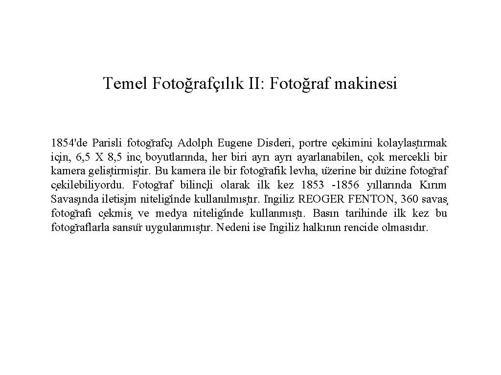 Temel Fotoğrafçılık II: Fotoğraf makinesi 1854'de Parisli fotog rafc ı Adolph Eugene Disderi, portre