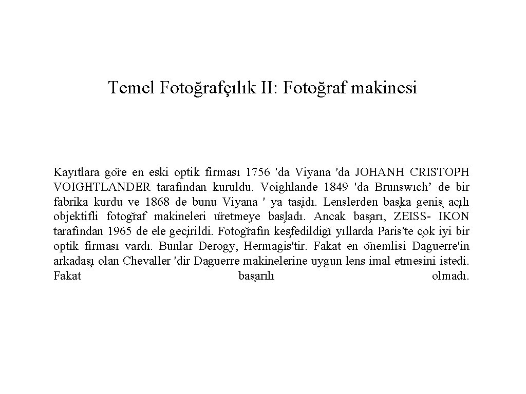 Temel Fotoğrafçılık II: Fotoğraf makinesi Kayıtlara go re en eski optik firması 1756 'da