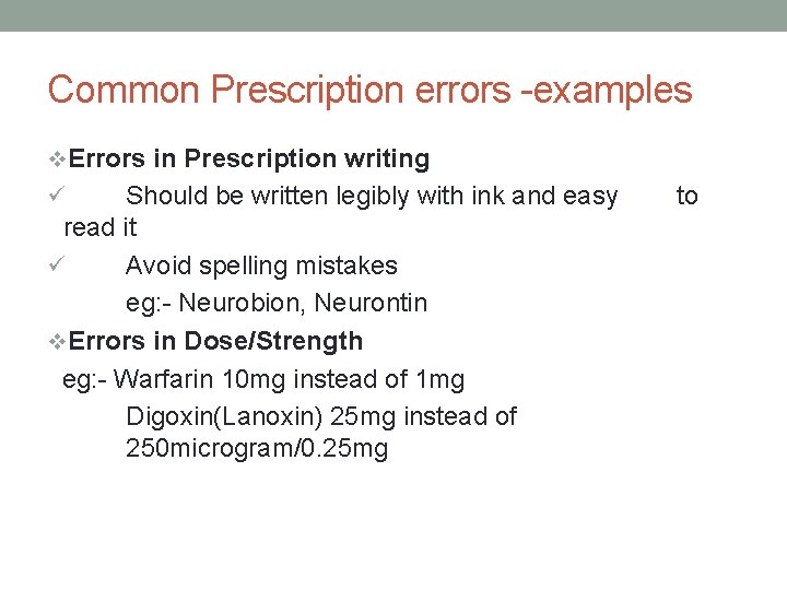 Common Prescription errors -examples v. Errors in Prescription writing Should be written legibly with