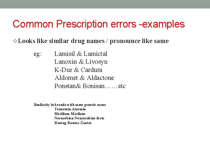 Common Prescription errors -examples v. Looks like similar drug names / pronounce like same