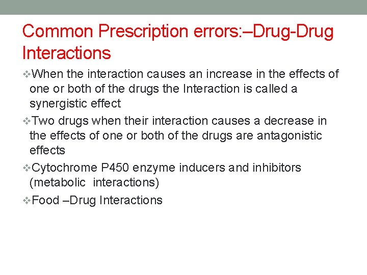 Common Prescription errors: –Drug-Drug Interactions v. When the interaction causes an increase in the