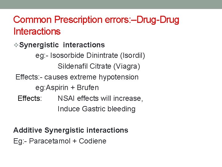 Common Prescription errors: –Drug-Drug Interactions v. Synergistic interactions eg: - Isosorbide Dinintrate (Isordil) Sildenafil