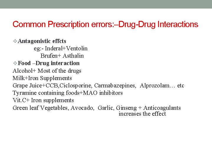 Common Prescription errors: –Drug-Drug Interactions v. Antagonistic effcts eg: - Inderal+Ventolin Brufen+ Asthalin v.