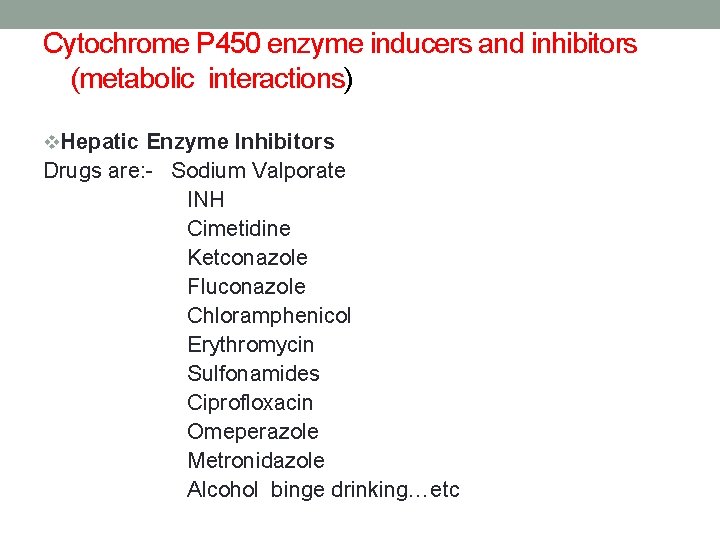 Cytochrome P 450 enzyme inducers and inhibitors (metabolic interactions) v. Hepatic Enzyme Inhibitors Drugs