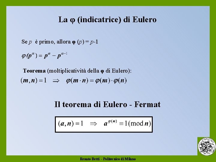 La φ (indicatrice) di Eulero Se p è primo, allora φ (p) = p-1