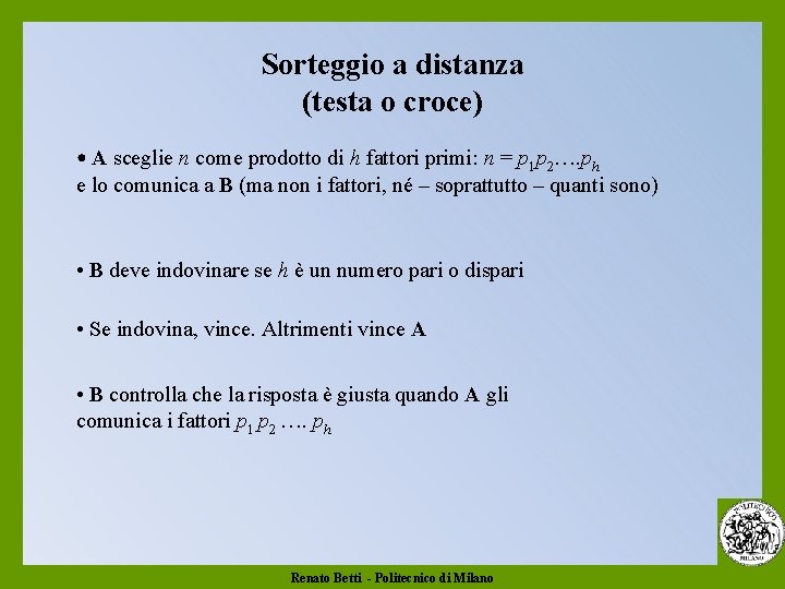 Sorteggio a distanza (testa o croce) • A sceglie n come prodotto di h