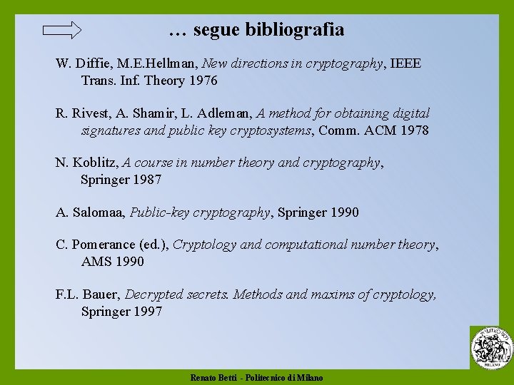 … segue bibliografia W. Diffie, M. E. Hellman, New directions in cryptography, IEEE Trans.