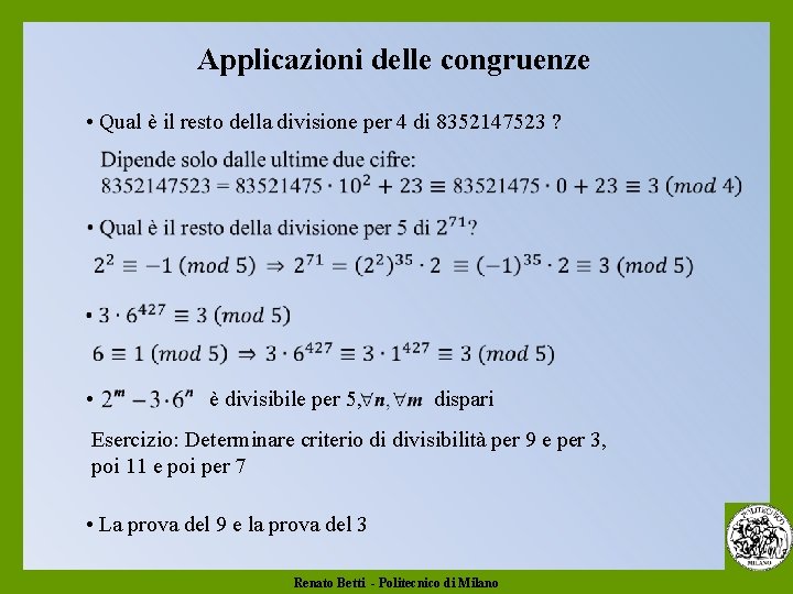 Applicazioni delle congruenze • Qual è il resto della divisione per 4 di 8352147523