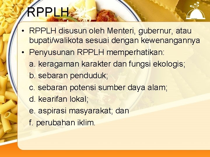 RPPLH • RPPLH disusun oleh Menteri, gubernur, atau bupati/walikota sesuai dengan kewenangannya • Penyusunan