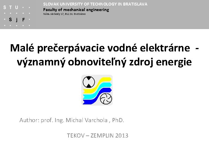 SLOVAK UNIVERSITY OF TECHNOLOGY IN BRATISLAVA Faculty of mechanical engineering Nám. slobody 17, 812