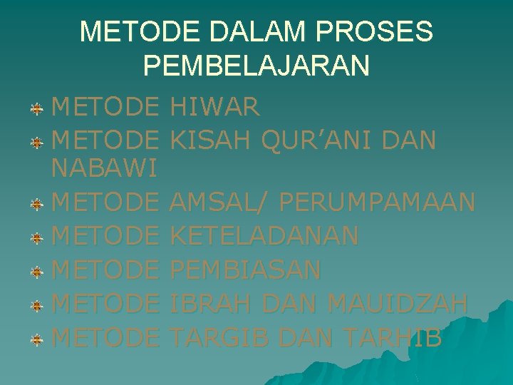 METODE DALAM PROSES PEMBELAJARAN METODE NABAWI METODE METODE HIWAR KISAH QUR’ANI DAN AMSAL/ PERUMPAMAAN