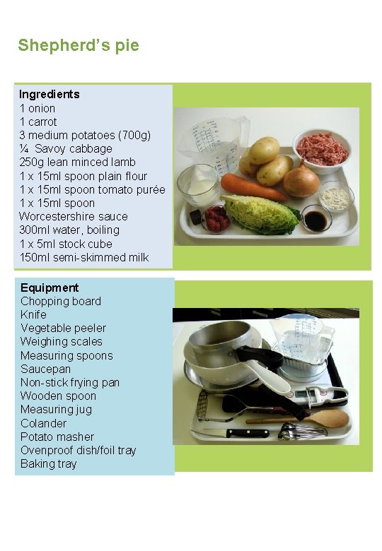 Shepherd’s pie Ingredients 1 onion 1 carrot 3 medium potatoes (700 g) ¼ Savoy