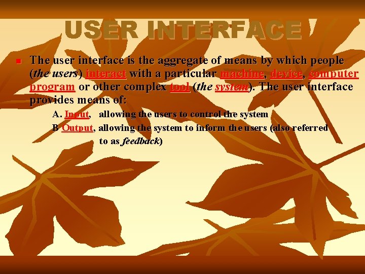 USER INTERFACE n The user interface is the aggregate of means by which people