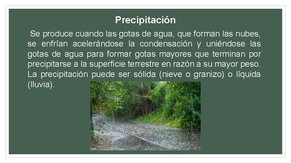 Precipitación Se produce cuando las gotas de agua, que forman las nubes, se enfrían