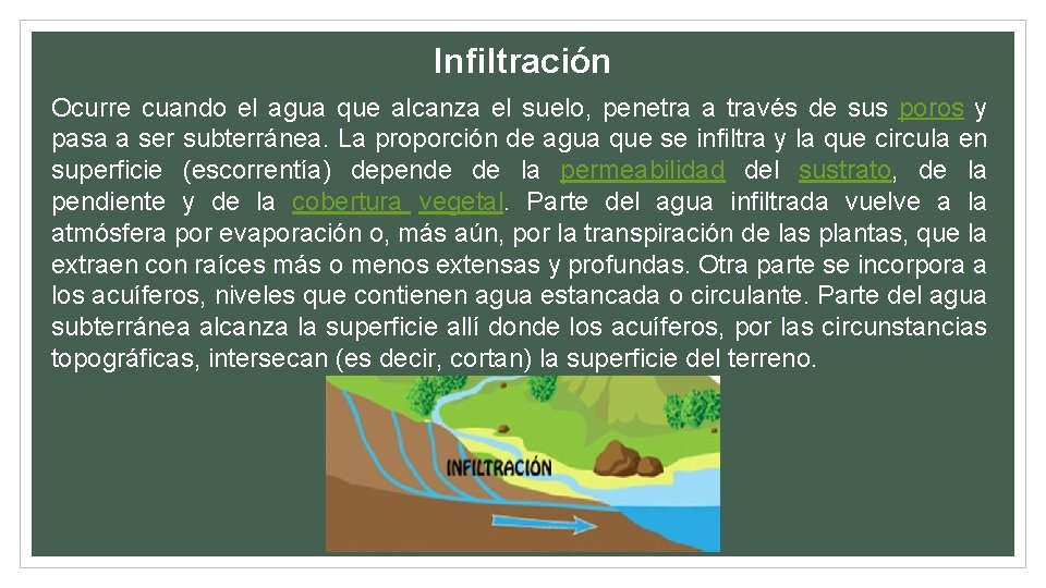 Infiltración Ocurre cuando el agua que alcanza el suelo, penetra a través de sus