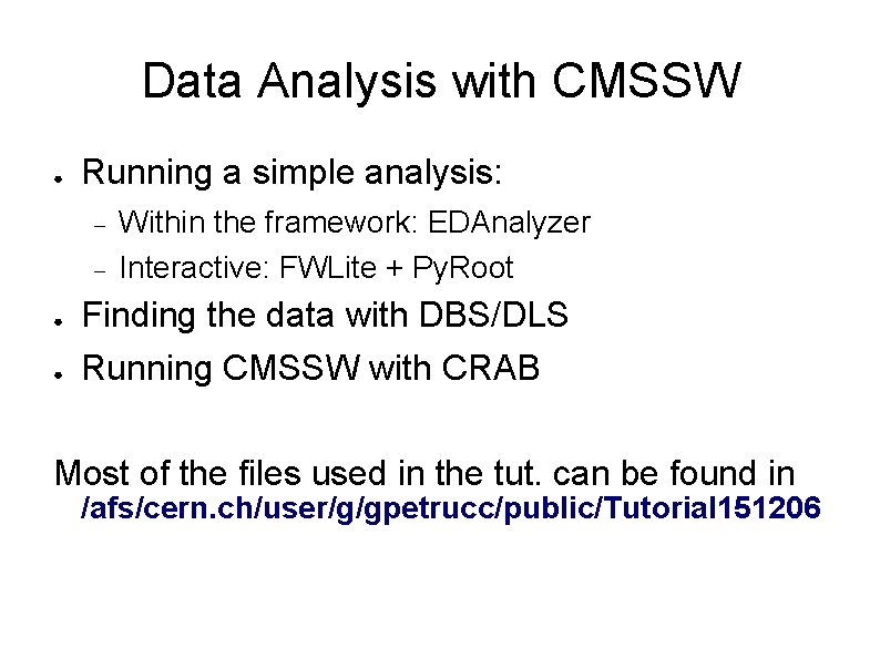 Data Analysis with CMSSW ● Running a simple analysis: ● ● Within the framework: Data Analysis with CMSSW ● Running a simple analysis: ● ● Within the framework: