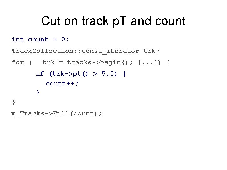 Cut on track p. T and count int count = 0; Track. Collection: : Cut on track p. T and count int count = 0; Track. Collection: :
