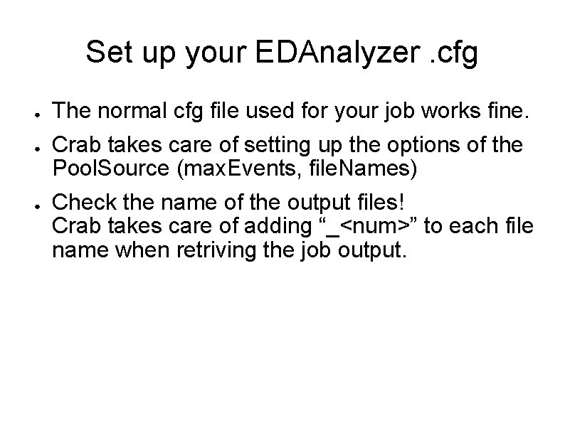 Set up your EDAnalyzer. cfg ● ● ● The normal cfg file used for Set up your EDAnalyzer. cfg ● ● ● The normal cfg file used for