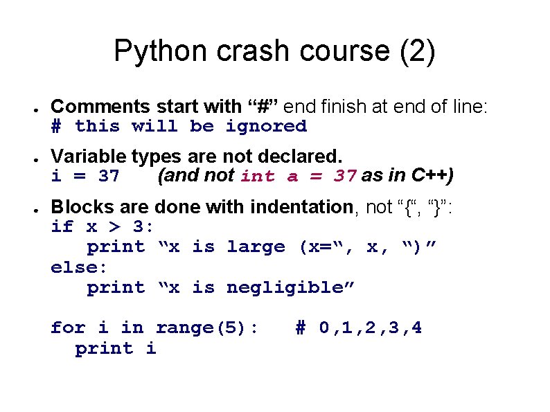 Python crash course (2) ● ● ● Comments start with “#” end finish at Python crash course (2) ● ● ● Comments start with “#” end finish at