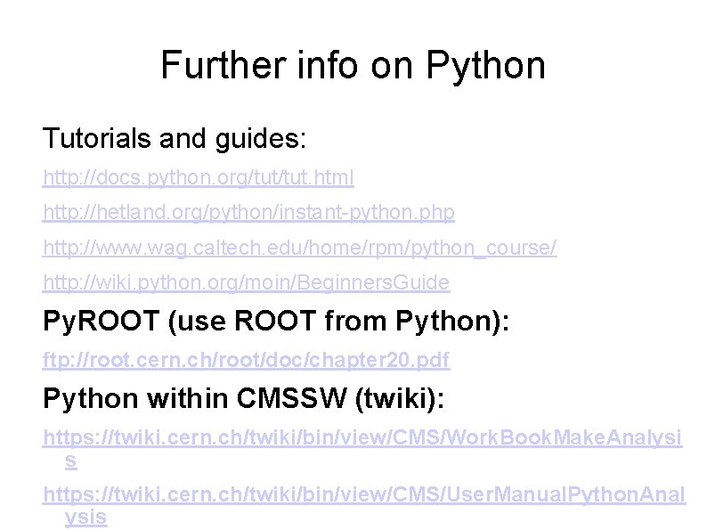 Further info on Python Tutorials and guides: http: //docs. python. org/tut. html http: //hetland. Further info on Python Tutorials and guides: http: //docs. python. org/tut. html http: //hetland.
