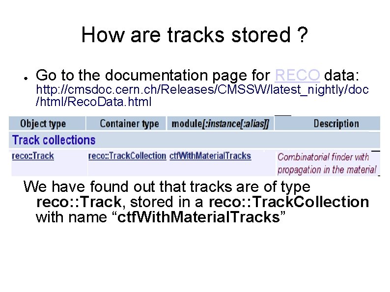 How are tracks stored ? ● Go to the documentation page for RECO data: How are tracks stored ? ● Go to the documentation page for RECO data: